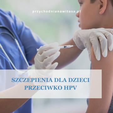Szczepienia dla dzieci przeciwko HPV